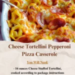 Cheese Tortellini Pepperoni Pizza Casserole