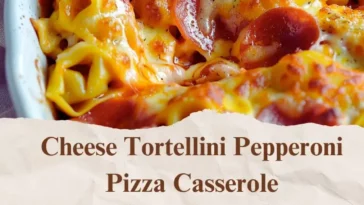 Cheese Tortellini Pepperoni Pizza Casserole