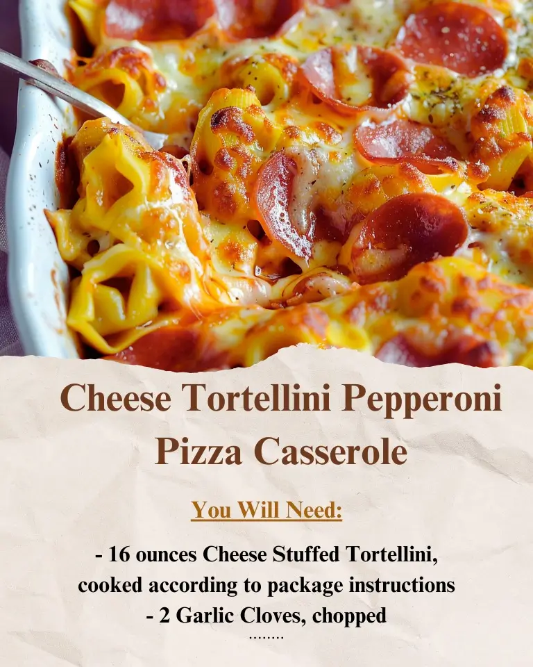 Cheese Tortellini Pepperoni Pizza Casserole