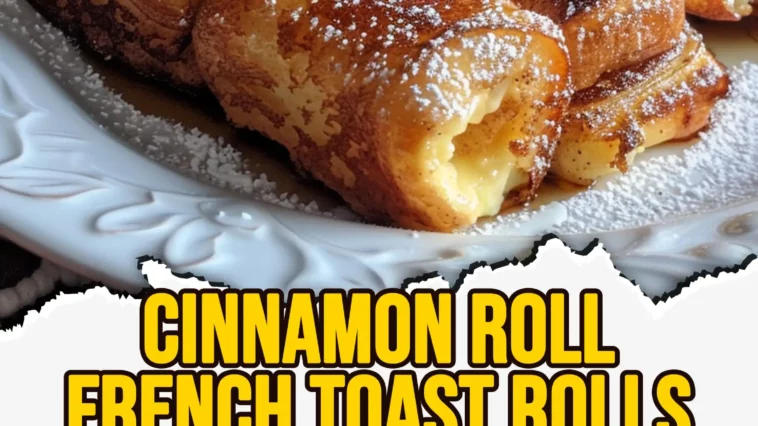 Cinnamon Roll French Toast Rolls