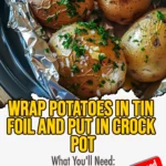 Wrap potatoes in tin foil and put in crock pot